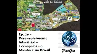 podgeo ep 26 - Desenvolvimento Industrial – Tecnopolos no Mundo e no Brasil