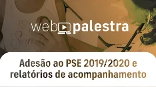 Webpalestra: Adesão ao PSE 2019/2020 e relatórios de acompanhamento