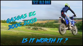 1800$ GASGAS EC 300cc from 2003 : Too old for enduro ?