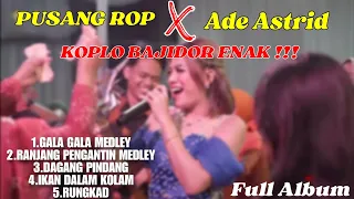 PUSANG RUSDY OYAG X ADE ASTRID FULL ALBUM KOPLO BAJIDOR | LIVE LEMBANG