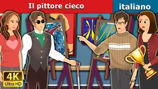 Il pittore cieco | Blind Painter Story in Italian | Fiabe Italiane |@ItalianFairyTales