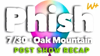 PHISH 7/30/21 - Oak Mountain - Show Recap