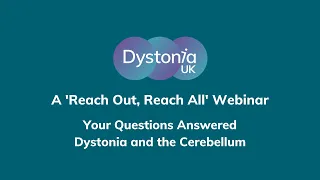 A 'Reach Out, Reach All' Webinar -Your Questions Answered: Dystonia and the Cerebellum