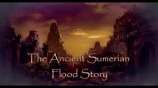 The Ancient Sumerian Epic of Creation | Ancient Mesopotamian Great Flood Myth | ASMR soft-spoken
