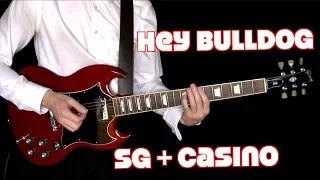 Hey Bulldog | Guitars Cover | Isolated SG + Casino