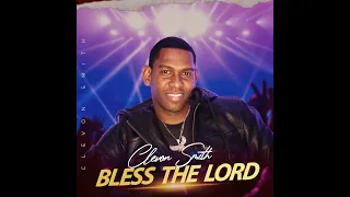 Clevon  Smith  - Bless  The  Lord (Official Audio)  Worship Time Riddim 2024