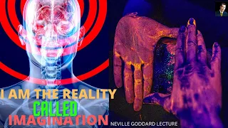 I AM The Reality Called IMAGINATION| POWERFUL LECTURE  BY  NEVILLE GODDARD