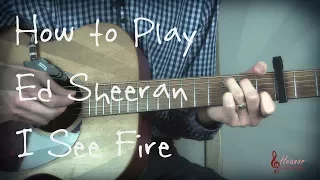 How to play I See Fire by Ed Sheeran - Guitar Lesson Tutorial