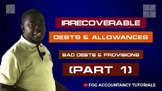 IRRECOVERABLE DEBTS AND ALLOWANCES (BAD DEBTS AND PROVISIONS) - PART 1
