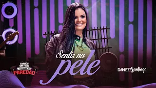 Danieze Santiago - Sentir Na Pele (DVD #PraTocarNoParedao)