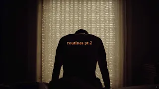 routines pt.2 - a short film