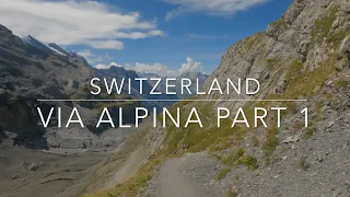 Switzerland Via Alpina Backpacking Part 1