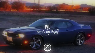 IVL — Remix by Raff (Macan, Scirena)