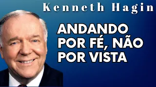 KENNETH HAGIN 🔥🔥🔥 -ANDANDO POR FÉ E NÃO POR VISTA. Em Português.