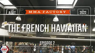 THE FRENCH HAWAIIAN IN PARIS - EPISODE 2 | MMA FACTORY