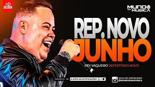 REY VAQUEIRO | JUNHO 2024 ( MÚSICAS NOVAS ) REPERTÓRIO NOVO - MUNDO DA MUSICA