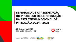 Seminário de Apresentação do Processo de Construção da Estratégia Nacional de Mitigação 2024-2035