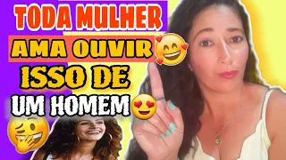 5 COISAS QUE TODA MULHER AMA OUVIR DE UM HOMEM🥰(PARTE 1)