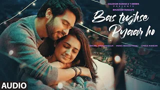 Bas Tujhse Pyaar Ho (Audio) Armaan Malik | Rochak Kohli, Kumaar, Vedika P | Charit D |Bhushan Kumar