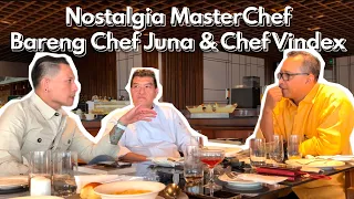 Nostalgia MasterChef Bareng Chef Vindex & Chef Juna