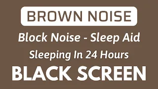 BROWN NOISE 24 HOURS BLACK SCREEN - Block Noise, Focus, Study Aid, Study Sounds