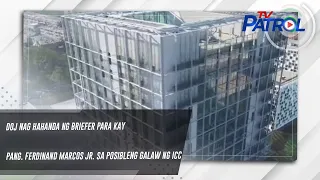 DOJ nag hahanda ng briefer para kay Pang. Ferdinand Marcos Jr. sa posibleng galaw ng ICC | TV Patrol