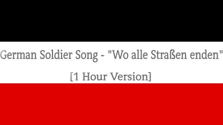 German Soldier Song - "Wo alle Straßen enden"  [1 Hour Version]