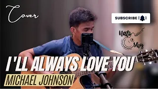 I'll always love you - Michael Johnson (Nato and Shy Cover)