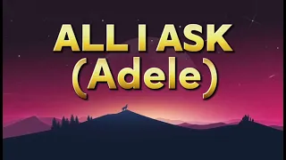 All I Ask - Adele (Lyric Video)
