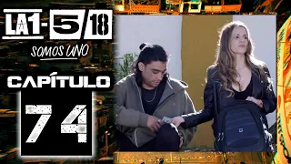 La 1-5/18 Somos Uno - Capítulo 74