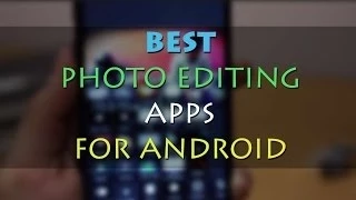 Top 5 Best Photo Editing Apps (Free) for Android