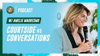 Courtside conversations #3 w/ Amélie Mauresmo | Roland-Garros Podcast