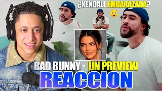 Bad Bunny - UN PREVIEW - REACCION - ¿kendall embarazada?