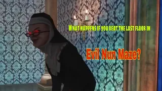 What happens if you beat the last floor in Evil Nun Maze: Endless Escape?