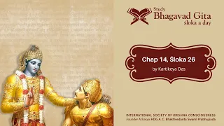 #508 Bhagavad-gita Chapter 14,Śloka 26-Kartikeya das