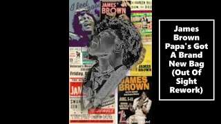 James Brown - Papa's Got A Brand New Bag (Out Of Sight Rework)