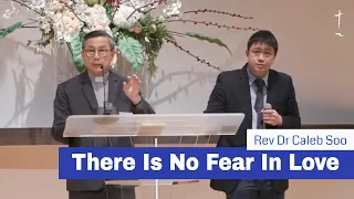There Is No Fear In Love | Rev Dr Caleb Soo | 24-0504