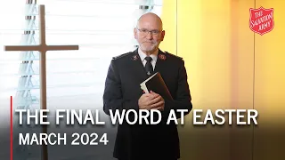 The General's Easter Message 2024: The Final Word at Easter