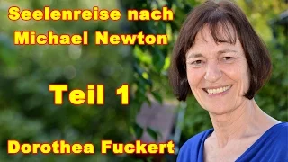 Rückführung nach Dr. M. Newton, Teil 1: Seelenreise in das Leben zwischen den Leben | Dr. D. Fuckert