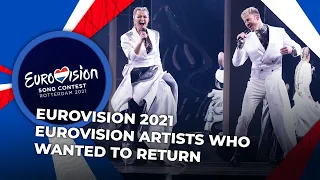 Eurovision 2021 | EUROVISION ARTISTS WHO WANTED TO RETURN