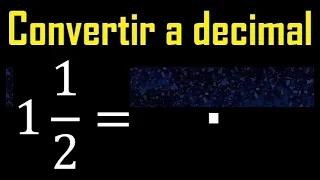 1 entero 1/2 a decimal . Convertir fracciones mixtas a decimales . Fraccion mixta a decimal