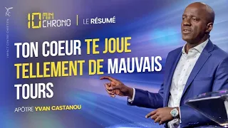 TON COEUR TE JOUE TELLEMENT DE MAUVAIS TOURS ⏱ L'essentiel en 10 min chrono - Apôtre Yvan Castanou