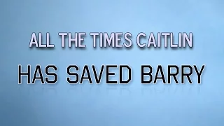 All the times Caitlin has saved Barry in somehow