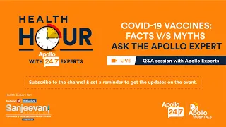 Apollo 247 Health Hour - 2nd May: "COVID-19 Vaccines: Facts v/s Myths" Ask the Apollo Expert