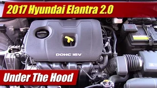 Under The Hood: 2017 Hyundai Elantra 2.0