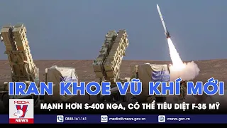 Hé lộ vũ khí mới của Iran mạnh hơn S-400 Nga, có thể tiêu diệt F-35 tàng hình của Mỹ - VNews