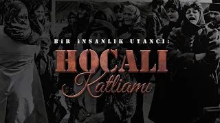 Bir İnsanlık Utancı: Hocalı Katliamı