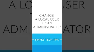 Change a user to an Administrator Account  | Short Tips