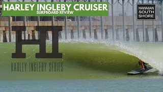 Harley Ingleby CRUISER Surfboard Review