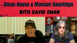 Oman House & Manson Hauntings with David Oman